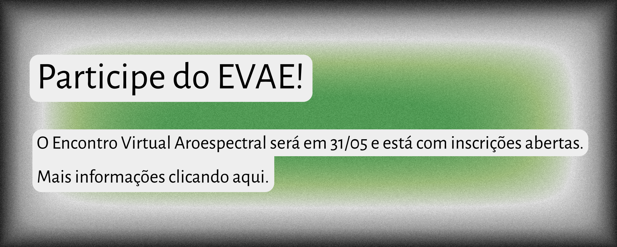 Participe do EVAE! O Encontro Virtual Aroespectral será em 31/05 e está com inscrições abertas. Mais informações clicando aqui.